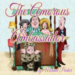 Next Production “The Amorous Ambassador”