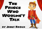 Next Production “The Prince Who Wouldn’t Talk”