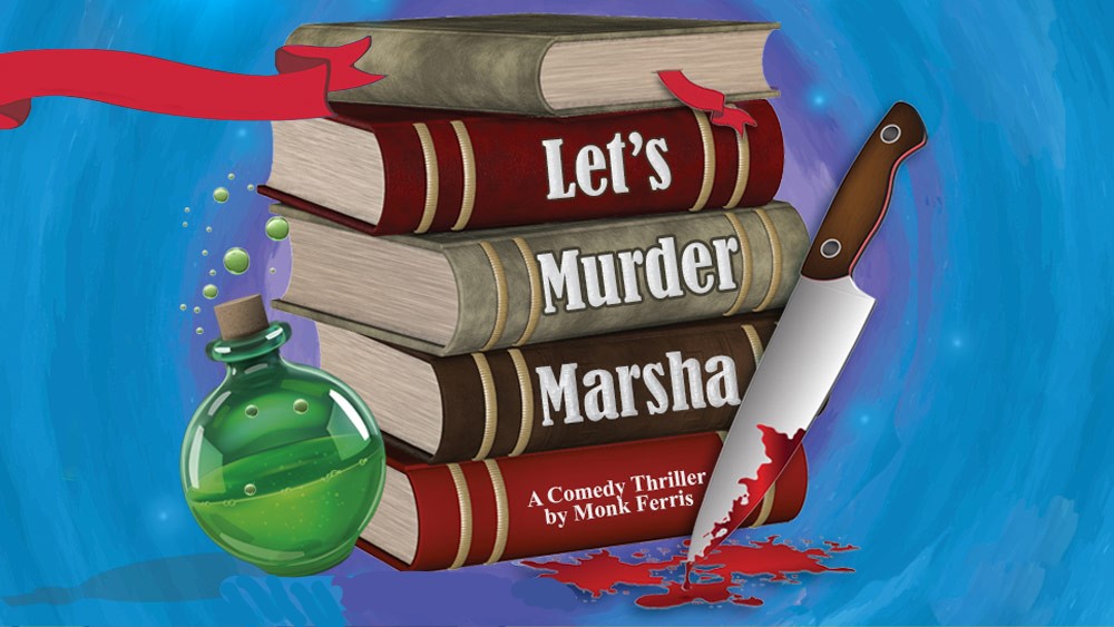 Next Production “Let’s Murder Marsha”
