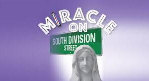Next Production “Miracle on South Division Street”