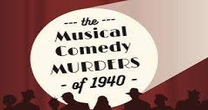 Next Production “The Musical Comedy Murders of 1940”