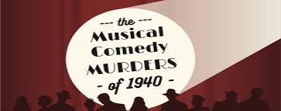 Next Production “The Musical Comedy Murders of 1940”