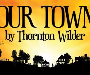 “Our Town” Update